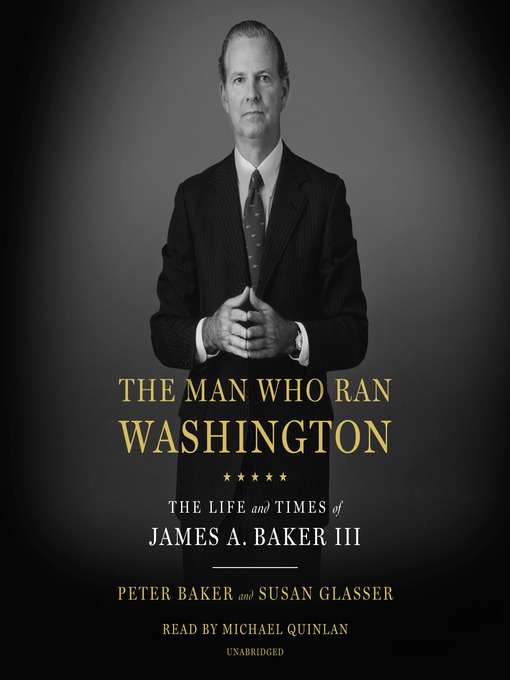Title details for The Man Who Ran Washington by Peter Baker - Available
